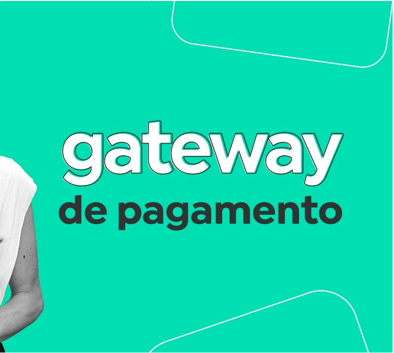 Gateway De Pagamento O Que é E Como Funciona Na Prática 2899